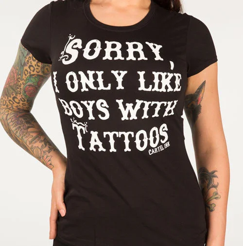 Sorry, I Only Like Boys With Tattoos Women's T-Shirt